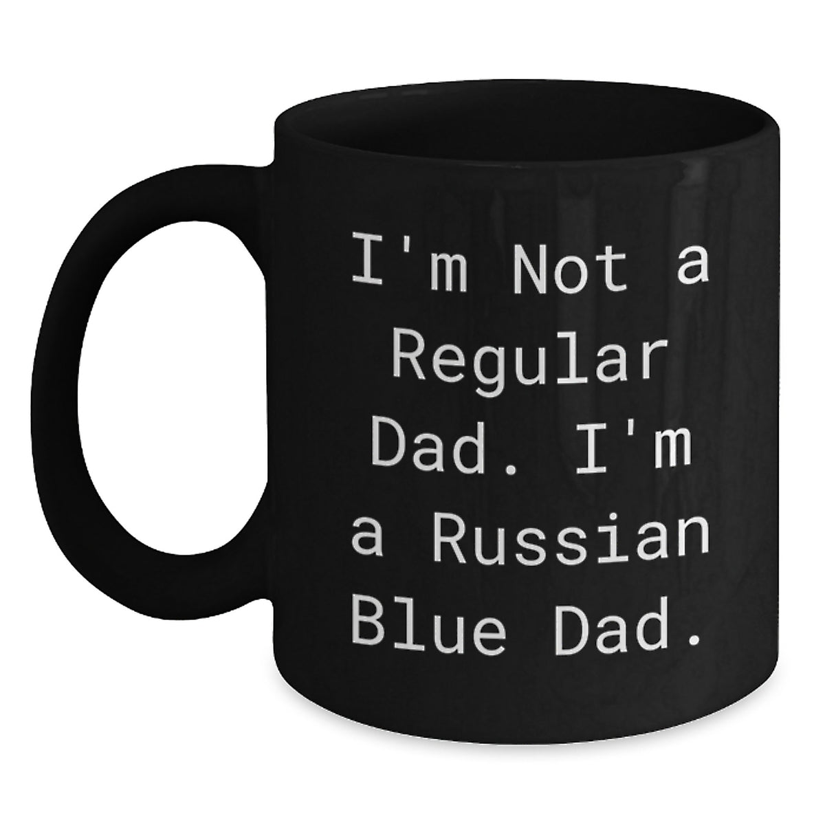 Funny Russian Blue Cat Gifts for Men - 'I'm Not A Regular Dad. I'm A Russian Blue Dad.' Black Coffee Mug for Valentine's Unique - Main