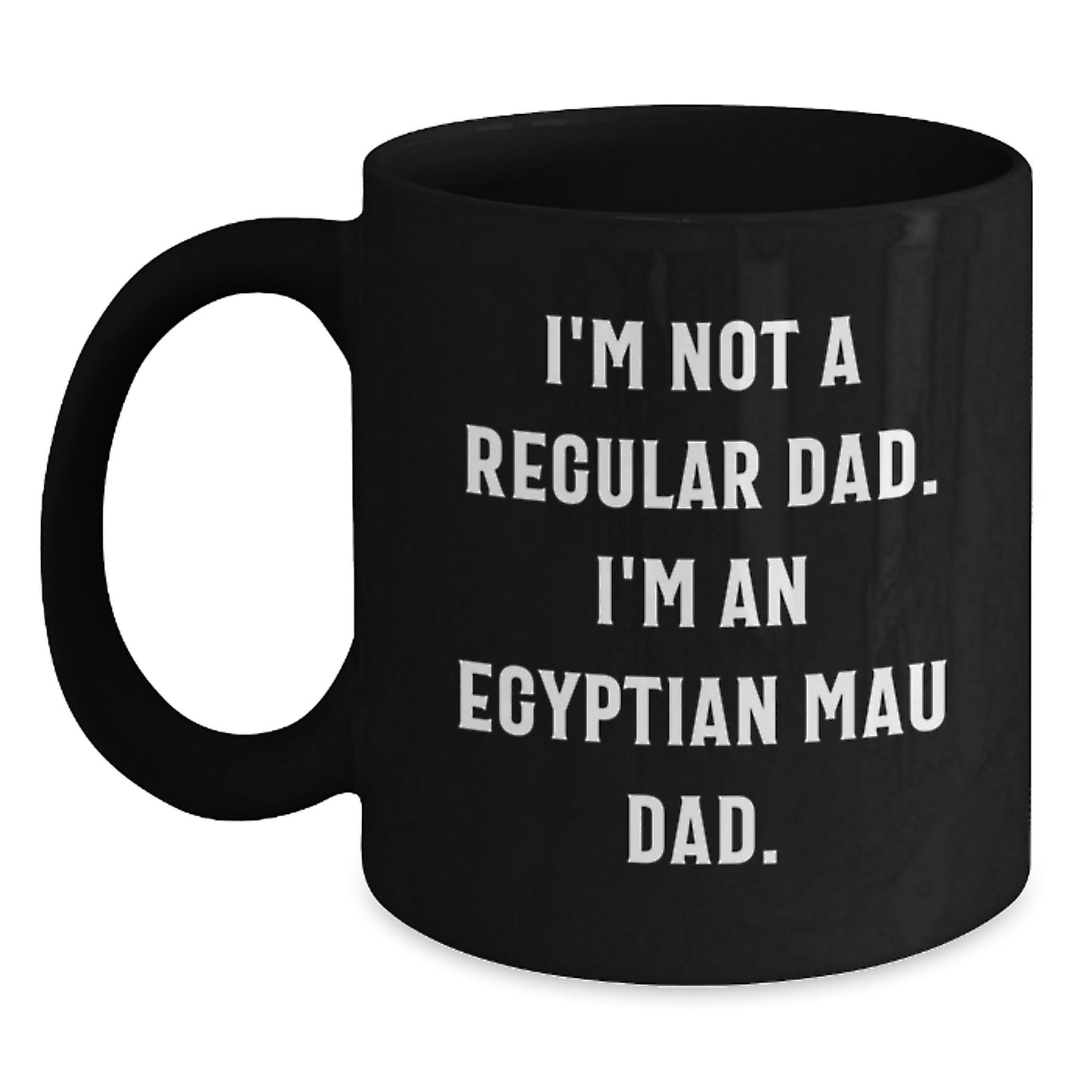 Funny Egyptian Mau Cat Dad Gifts from Men to Egyptian Mau Cat Lovers - Black Coffee Mug - Graduation Unique Gifts - Main