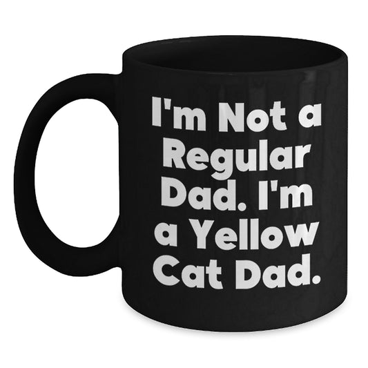 Funny Yellow Cat Dad Gifts from Family for Men, Unique Black Coffee Mug for Graduation, I'm Not A Regular Dad. I'm A Yellow Cat Dad. Black Ceramic Mug - Main