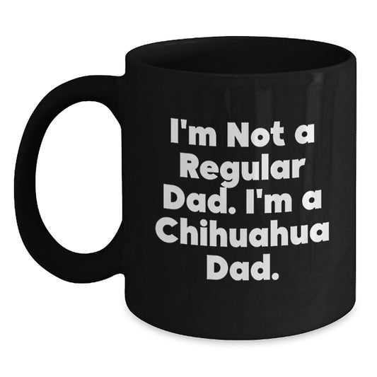 Funny Chihuahua Dog Dad Gifts, Chihuahua Dad Graduation Unique, Black Coffee Mug I'm A Chihuahua Dad - Main