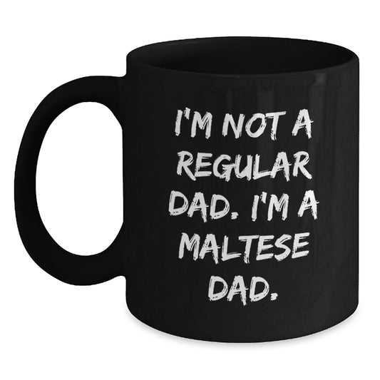 Funny Maltese Dog Gifts for Dad, Unique Black Coffee Mugs for Graduation, I'm Not A Regular Dad I'm A Maltese Dad Mug, Gift from Men to Maltese Dog Owners - Main