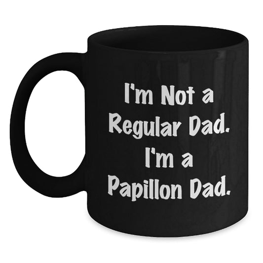 Funny Papillon Dog Gifts for Dad, I'm Not A Regular Dad. I'm A Papillon Dad. Black Coffee Mug, Perfect for Men Graduation Unique Gifts from Family - Main