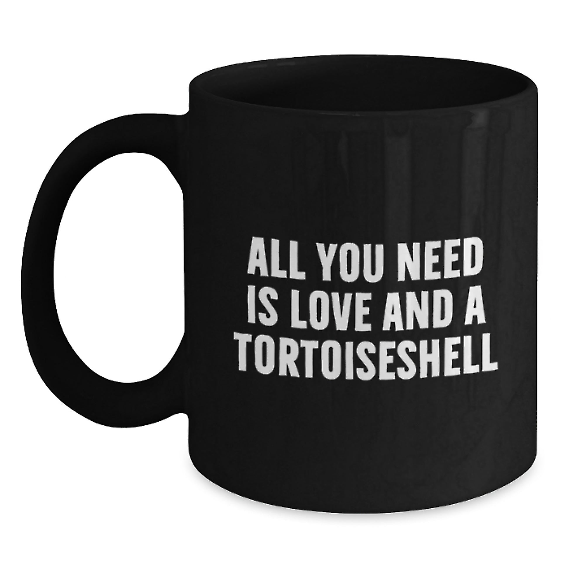 Funny Tortoiseshell Cat Gifts for Men from Family - Black Coffee Mug with All You Need Is Love And A Tortoiseshell - Perfect Graduation Unique Gifts - Main
