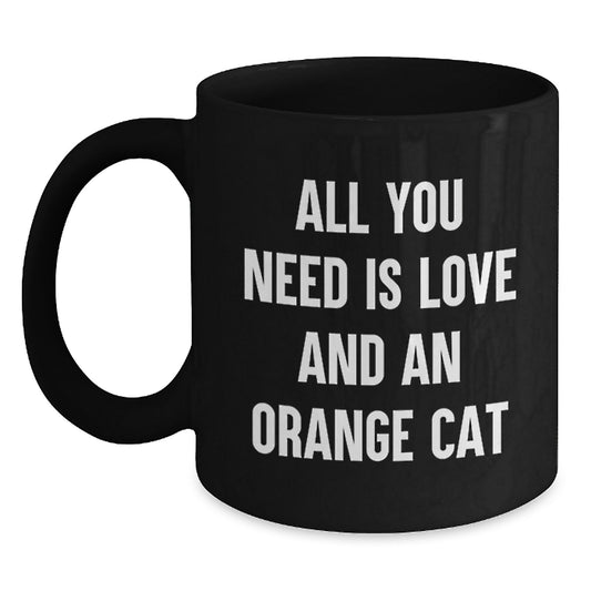 Funny Orange Cat Gifts for Men Women Friends Family, Unique Valentine's Black Coffee Mug - 'All You Need Is Love And An Orange Cat' - Main