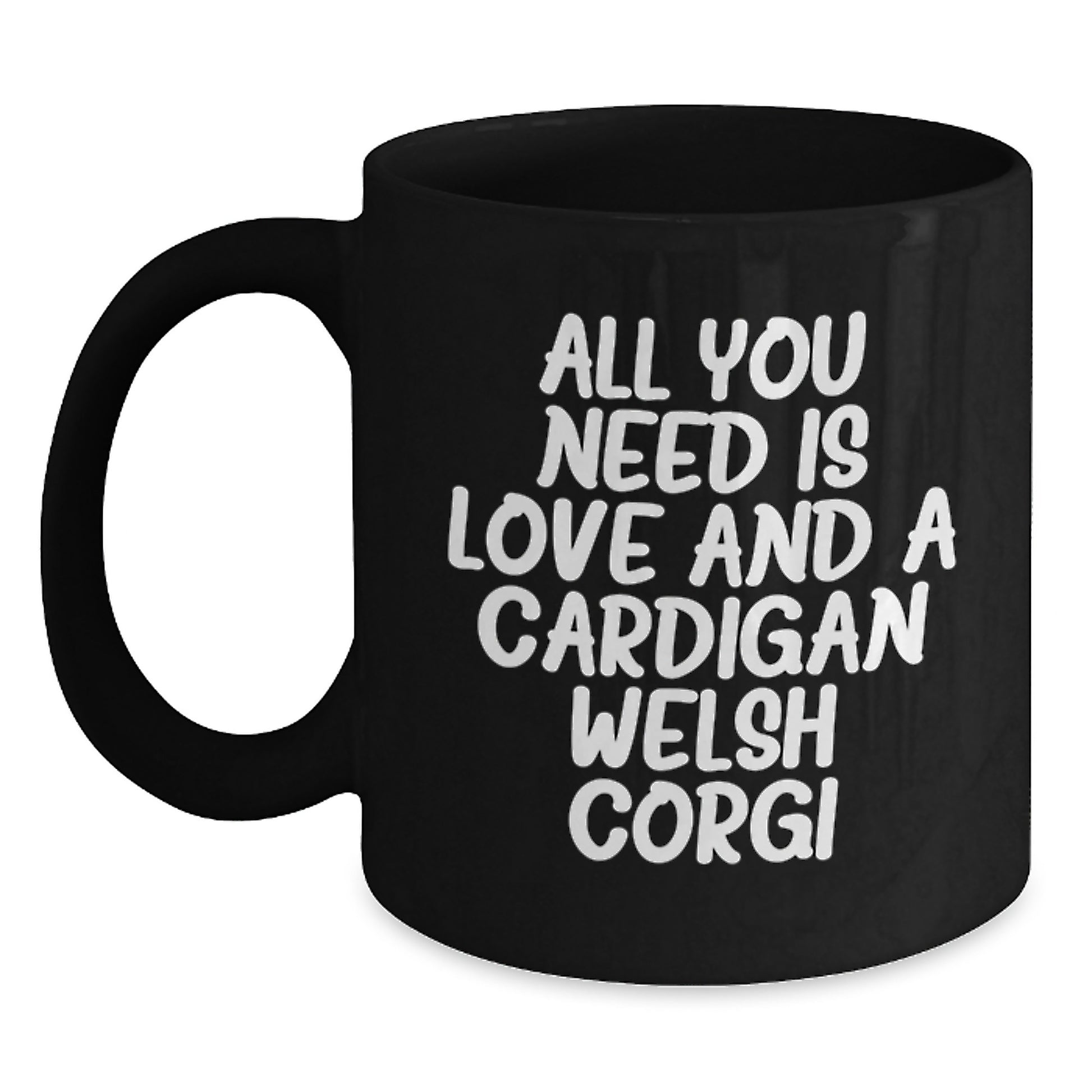Funny Cardigan Welsh Corgi Dog Gifts for Friends, Coworkers, or Family from Lovers of Black Coffee Mugs with 'All You Need Is Love And A Cardigan Welsh Corgi' Quote - Main
