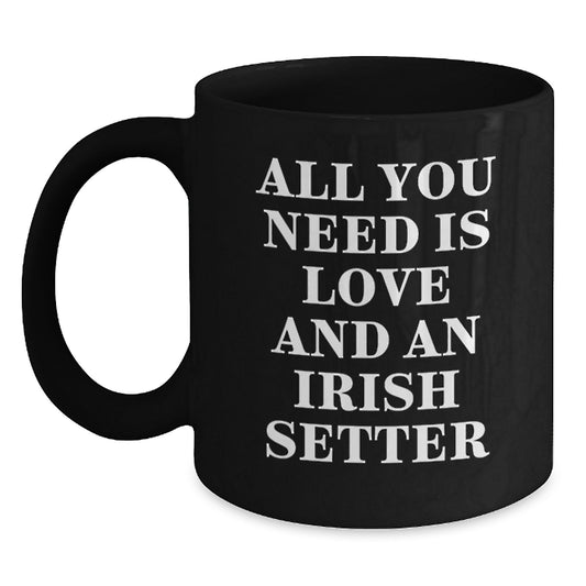 Gifts for Irish Setter Dog Lovers, Funny Quote Black Coffee Mug, Perfect for Graduation Unique Gifts from Friends to Family - Main