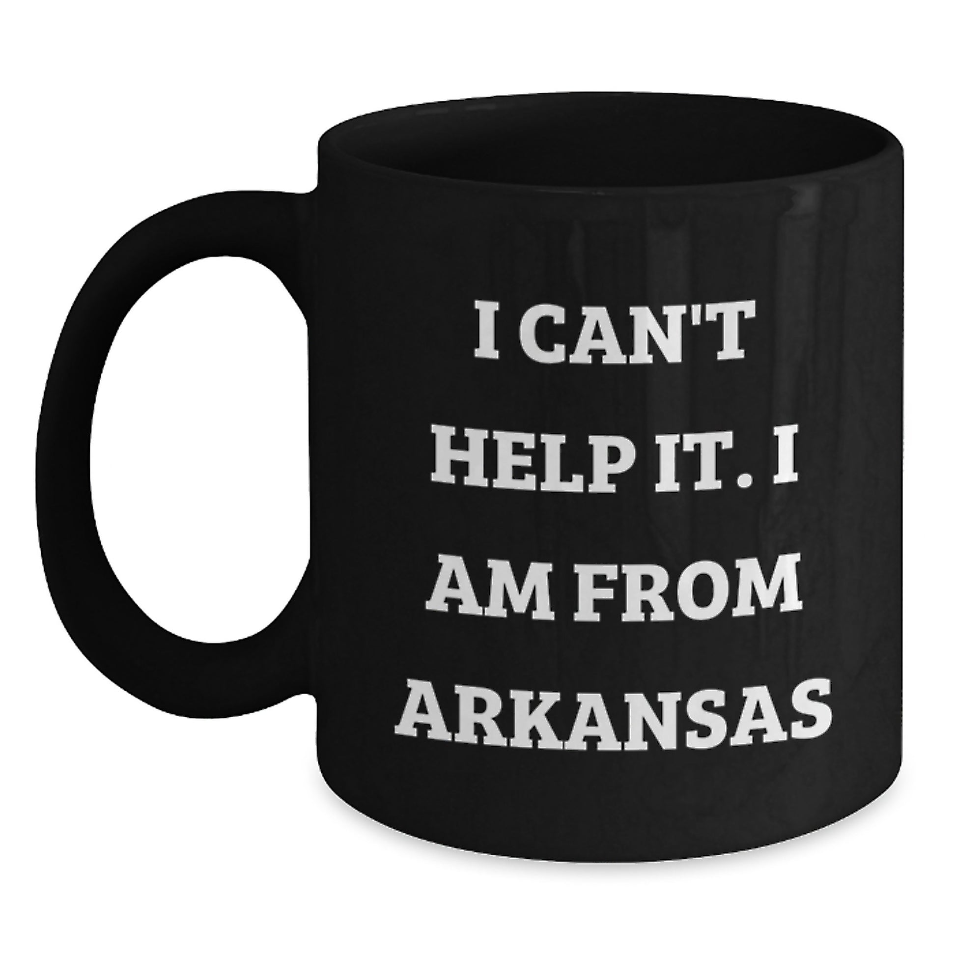 Funny Arkansas Gifts from Friends, Family, or Coworkers - Black Coffee Mug 'I Can't Help It I Am From Arkansas' - Unique Graduation Unique Gifts for Arkansas Men or Women - Main