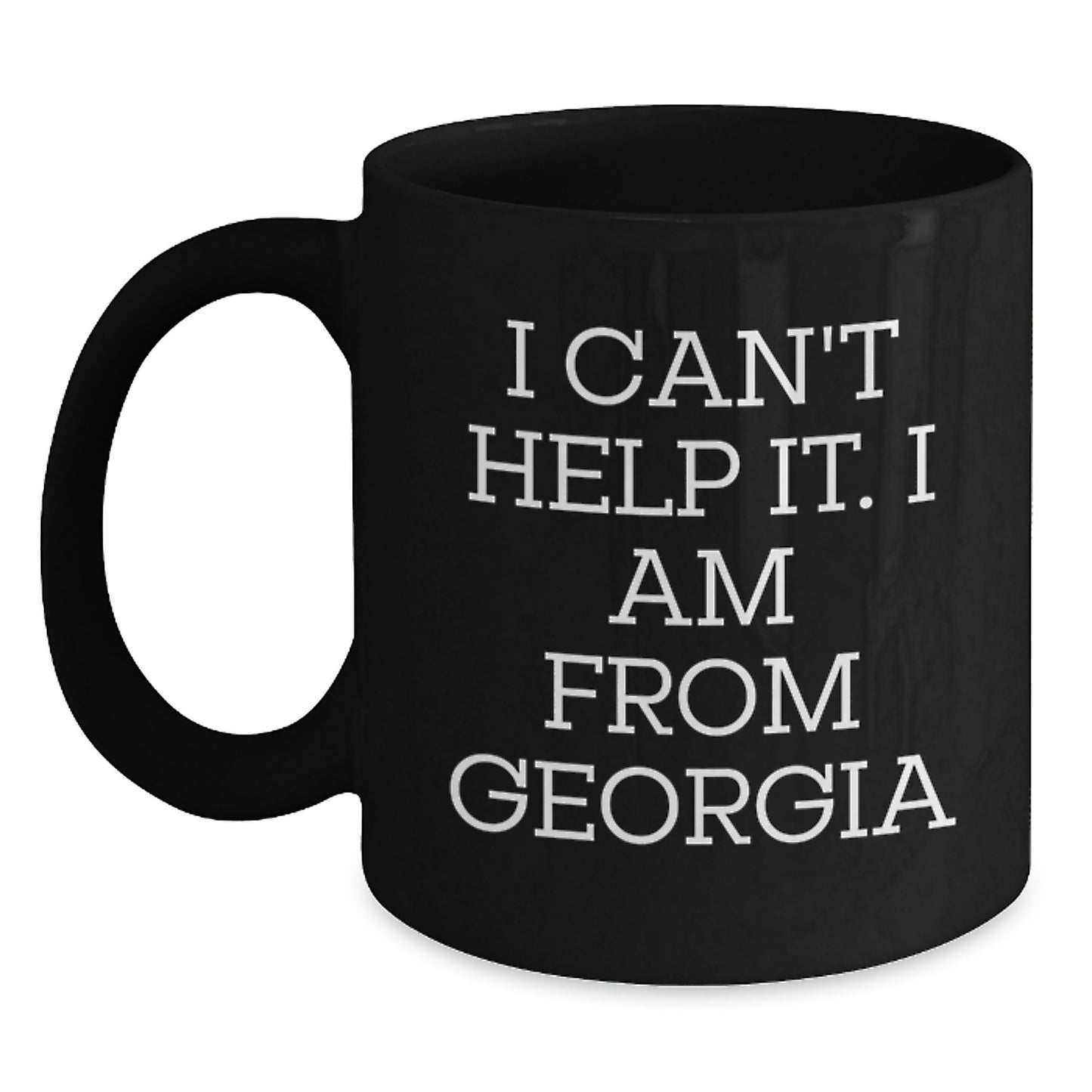 Funny Georgia Gifts for Women - I Can't Help It. I Am From Georgia Black Coffee Mug - Valentine's Unique Gifts from Friends - Main