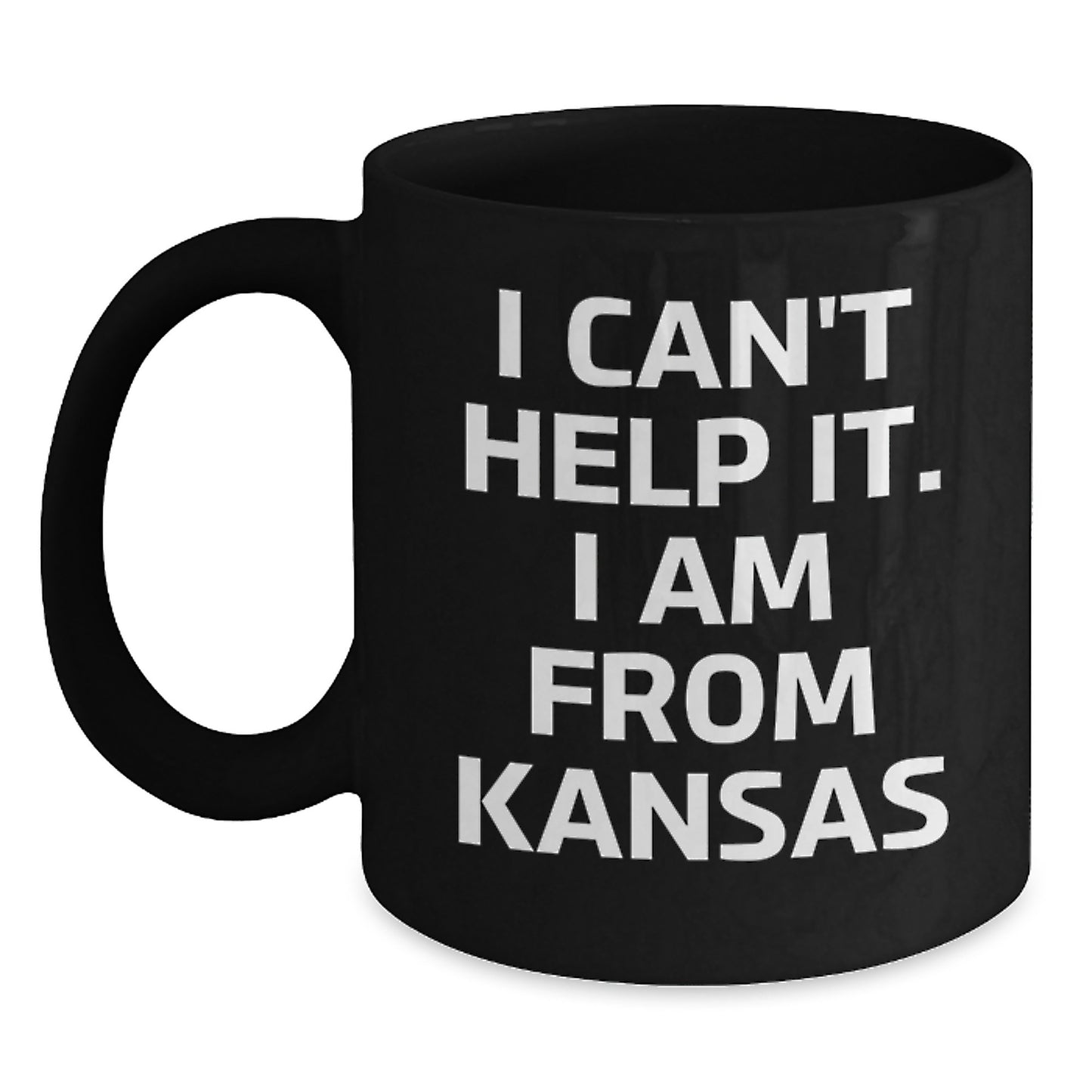 Funny Kansas Quotes Gifts from Friends to Kansas Graduation Unique Mugs Black Coffee Mug - I Cant Help It I Am From Kansas - Main