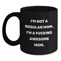 Load image into Gallery viewer, Funny Mom Gifts from Women for Mom, Black Coffee Mug, 'I'm Not A Regular Mom', Valentine's Unique Gifts - Main
