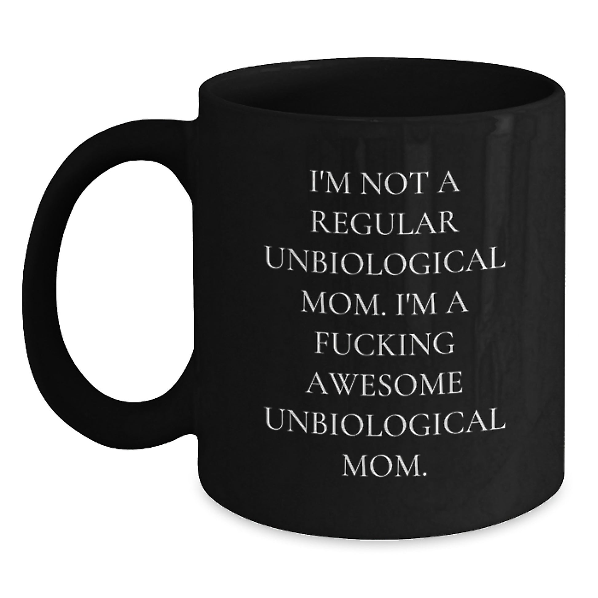 Unbiological Mom Keepsake Black Coffee Mug Birthday Gift for Her - Main