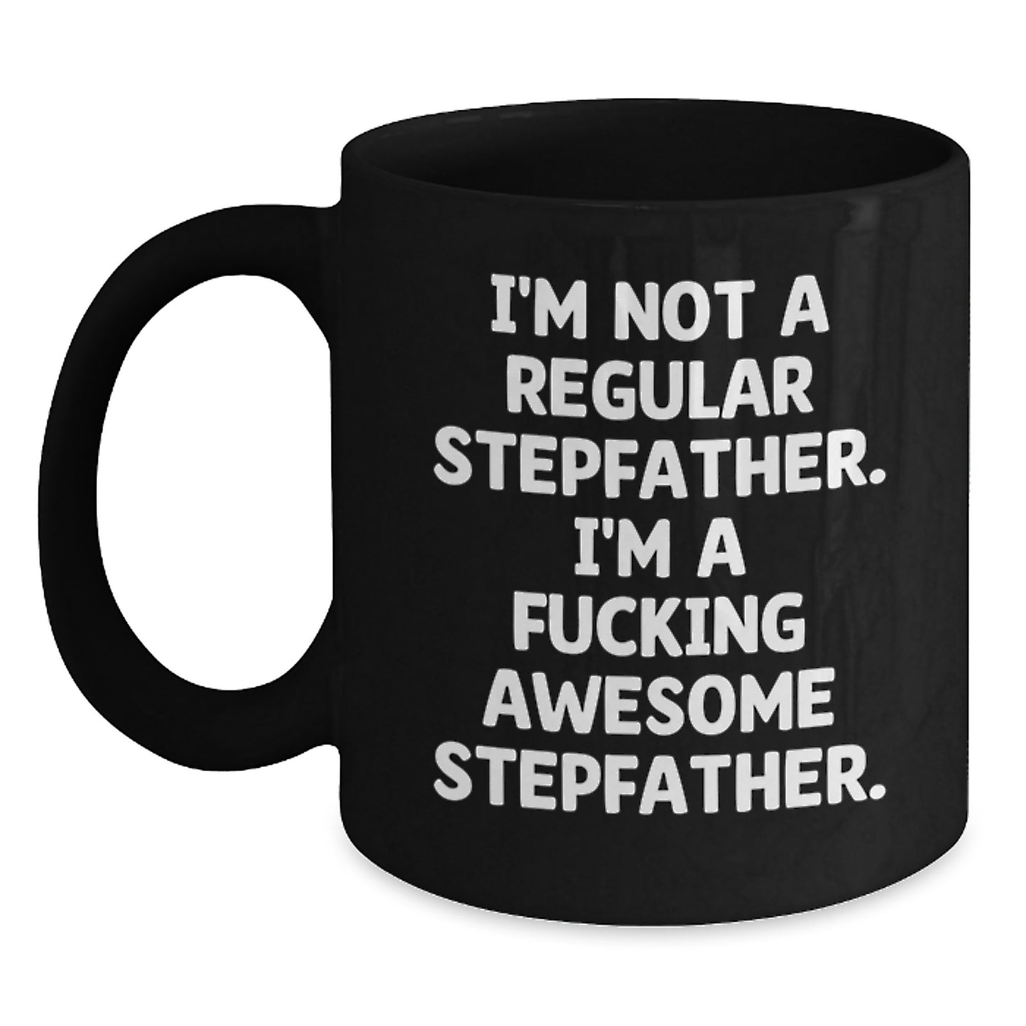 Funny Stepfather Gifts from Mom to Husband Graduation Unique Black Coffee Mugs I'm A F--king Awesome Stepfather - Main