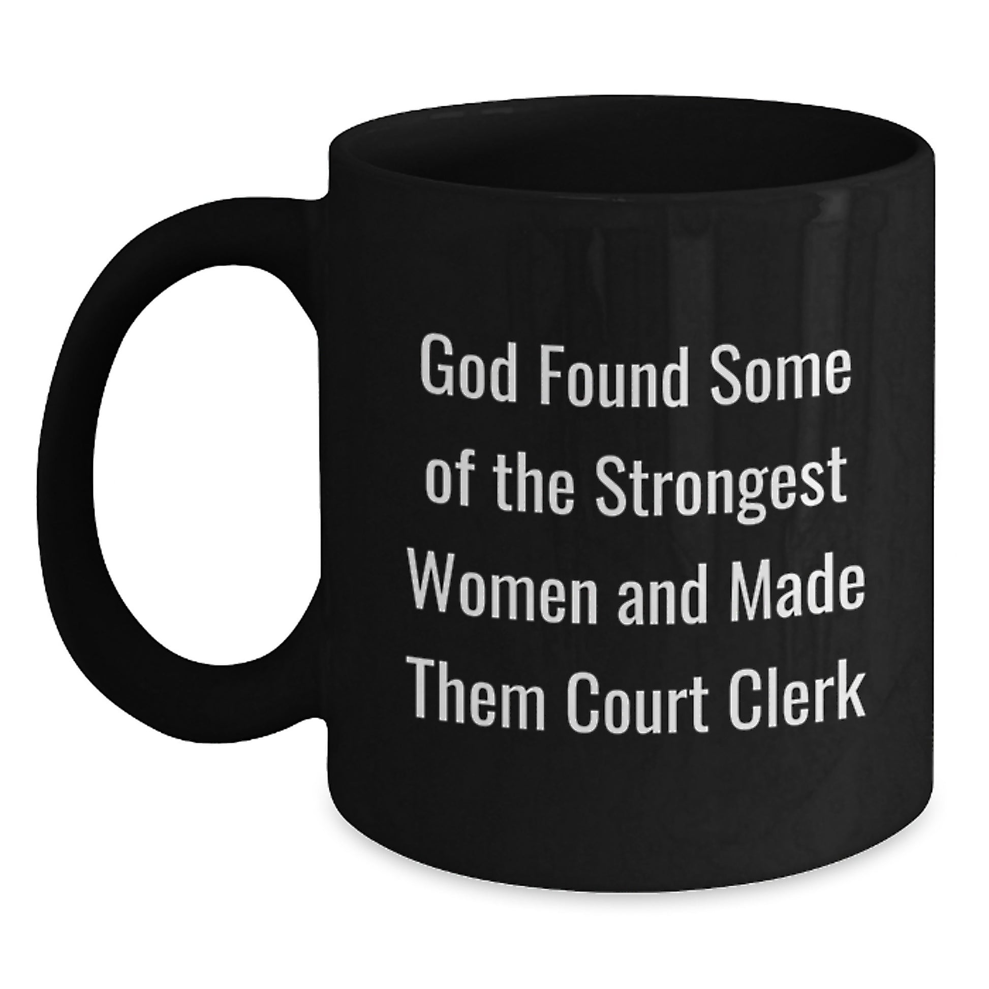 Funny Gifts for Court Clerk - Inspirational Court Clerk Black Coffee Mug - Gifts from Men to Court Clerk - Celebrate Graduation with Unique Gifts - Main