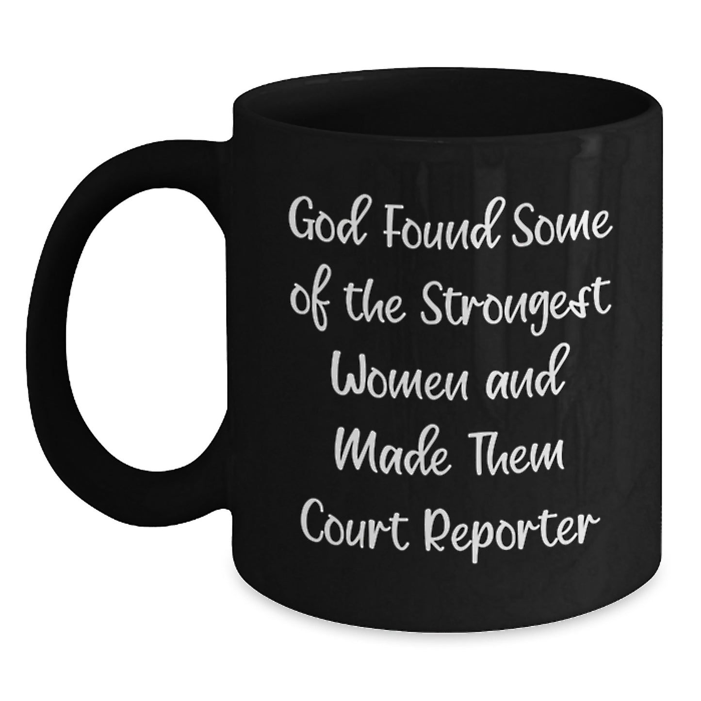 Funny Court Reporter Gifts for Women, Black Coffee Mug, 'God Found Some Of The Strongest Women And Made Them Court Reporter', Unique Graduation Unique Gifts from Friends and Family - Main
