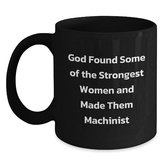 Funny Machinist Quotes Black Coffee Mugs Gifts for Machinist from Family - Strong Women Made Them Machinist - Main