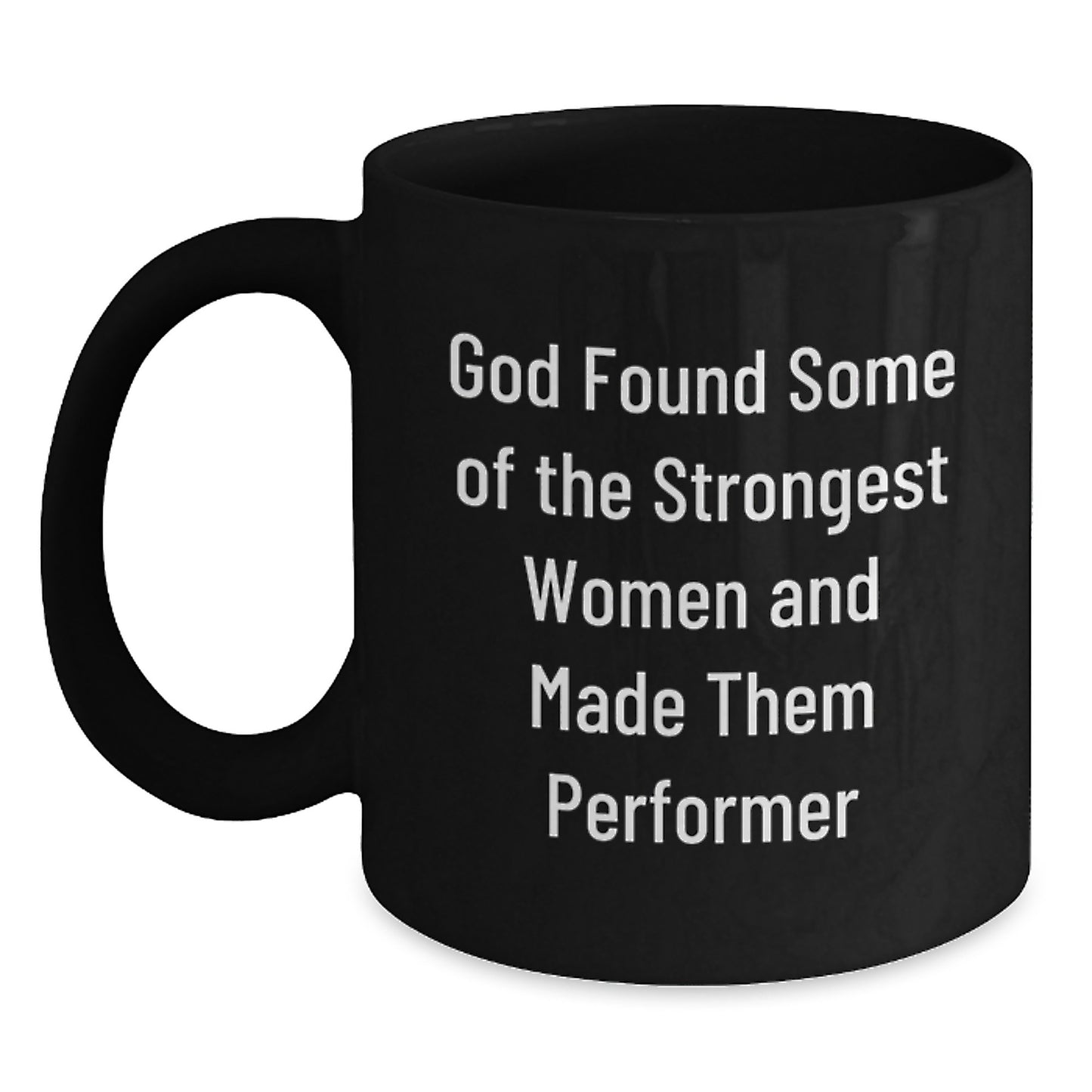 Funny Performer Gifts for Her, Inspirational Coffee Mug for Strong Women, Gifts from Women to Friends on Graduation Day - Black 11oz/15oz Ceramic Mug - Main