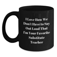 Load image into Gallery viewer, Funny Substitute Teacher Gifts for Her, Inspirational Coffee Mug from Friends, Graduation Unique Gifts, I Love How - Black 11oz/15oz Ceramic Mug - Main
