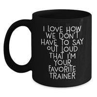 Load image into Gallery viewer, Funny Trainer Quote Gifts for Trainers, Gifts from Friends, Gifts for Trainers, Black Coffee Mug - Graduation Unique Gifts from Friends and Family - Main
