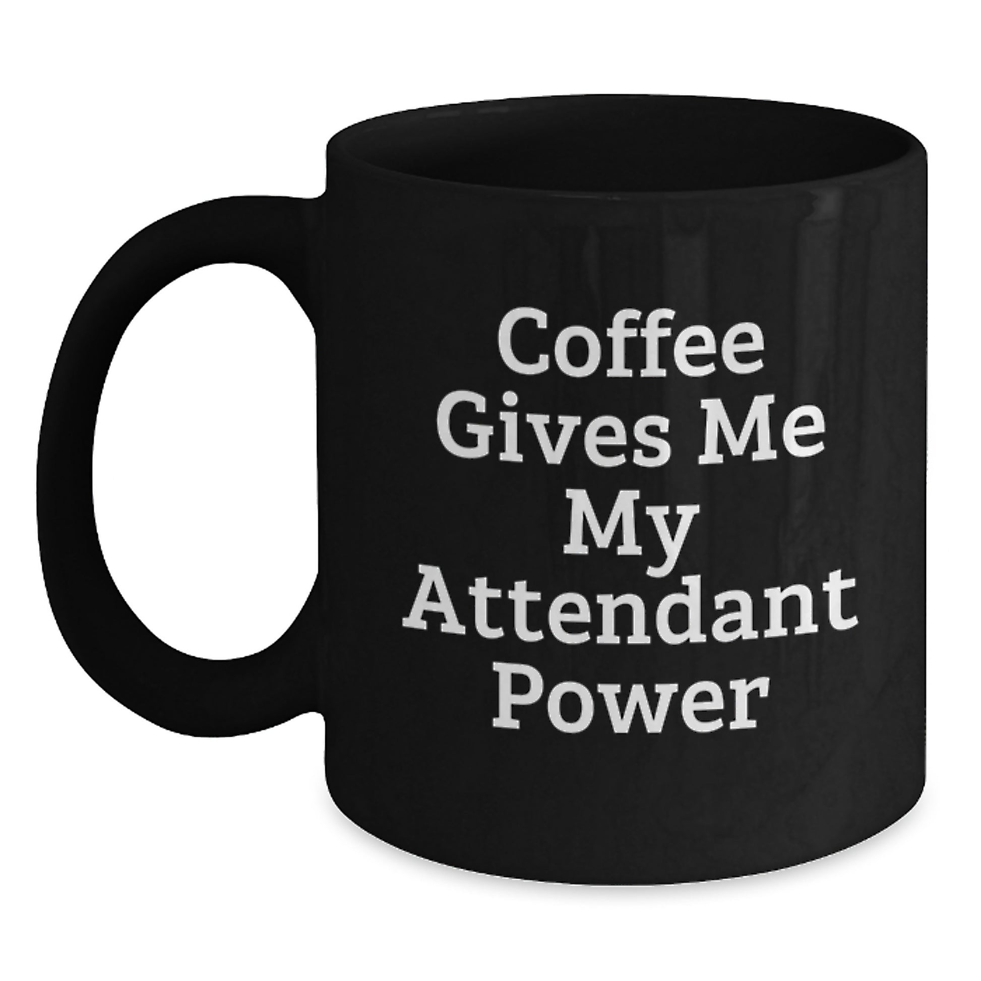 Funny Gifts for Attendant - Coffee Gives Me My Attendant Power Black Coffee Mug - Main