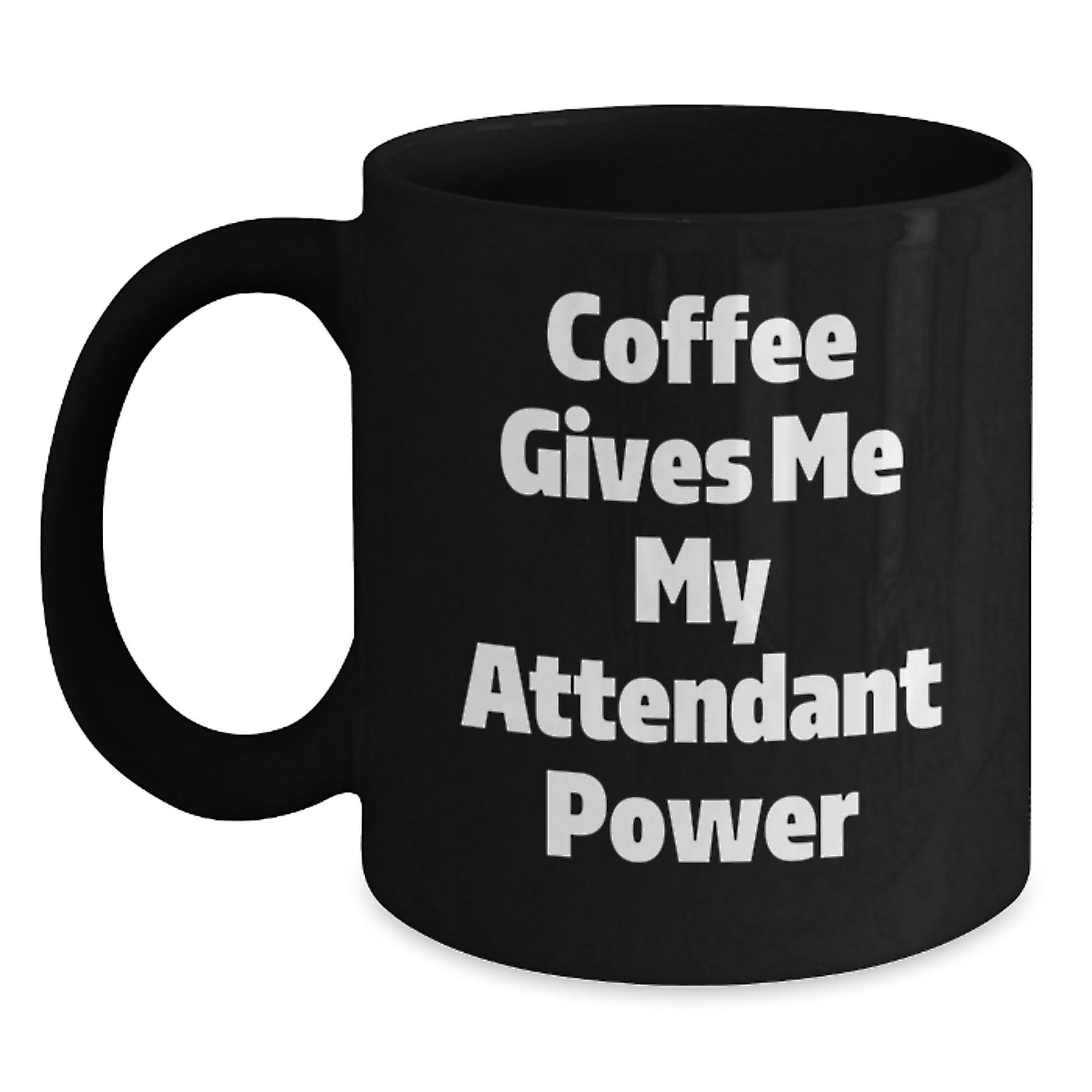 Funny Attendant Gifts from Friends - Black Coffee Mug, Coffee Gives Me My Attendant Power, Graduation Unique Gifts for Attendant - Main