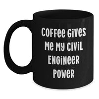 Load image into Gallery viewer, Funny Civil Engineer Gifts for Men, Women, Coworkers, Friends, and Family - Black Coffee Mug, 11oz or 15oz - Coffee Gives Me My Civil Engineer Power - Main
