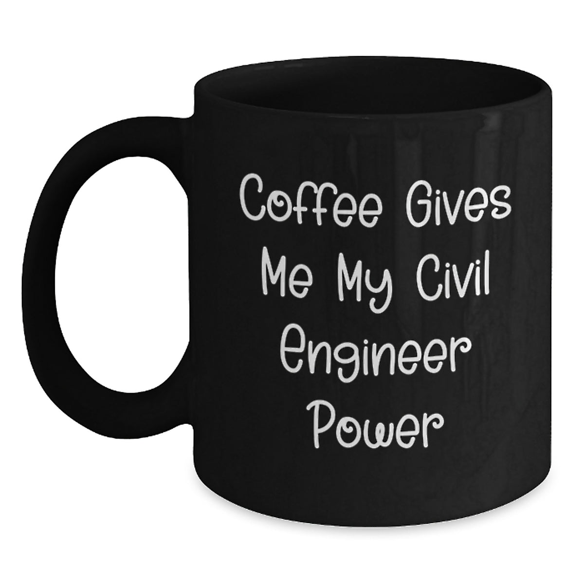 Civil Engineer Power Black Coffee Mug Funny Quote Gifts for Friends from Men - Christmas Unique Presents for Engineer Lovers - Main