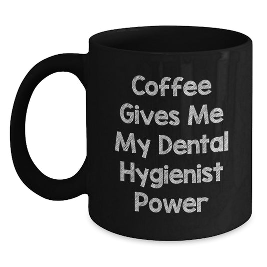 Funny Dental Hygienist Gifts for Men - Unique Valentine's Coffee Mug - Coffee Gives Me My Power - Gifts from Friends to Family - Main