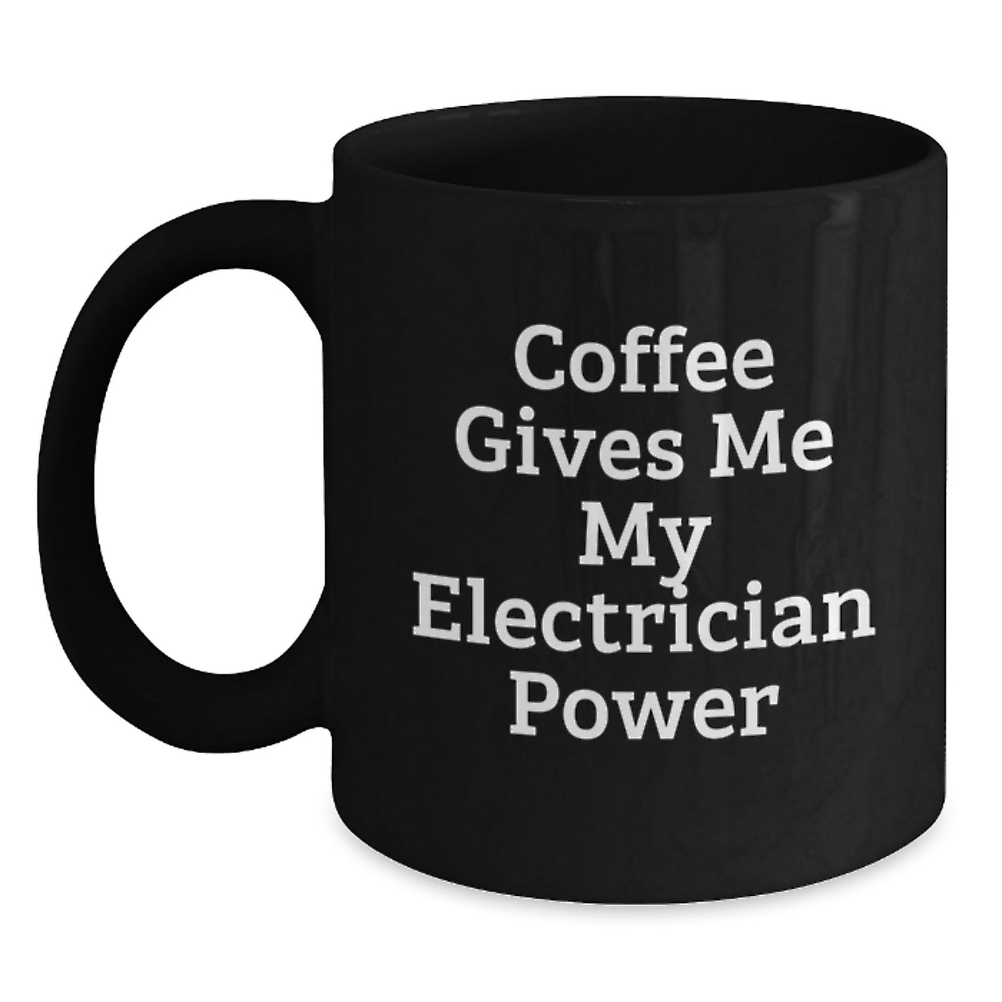 Funny Electrician Gifts from Friends - Coffee Gives Me My Electrician Power Black Coffee Mug for Electrician Men - Main