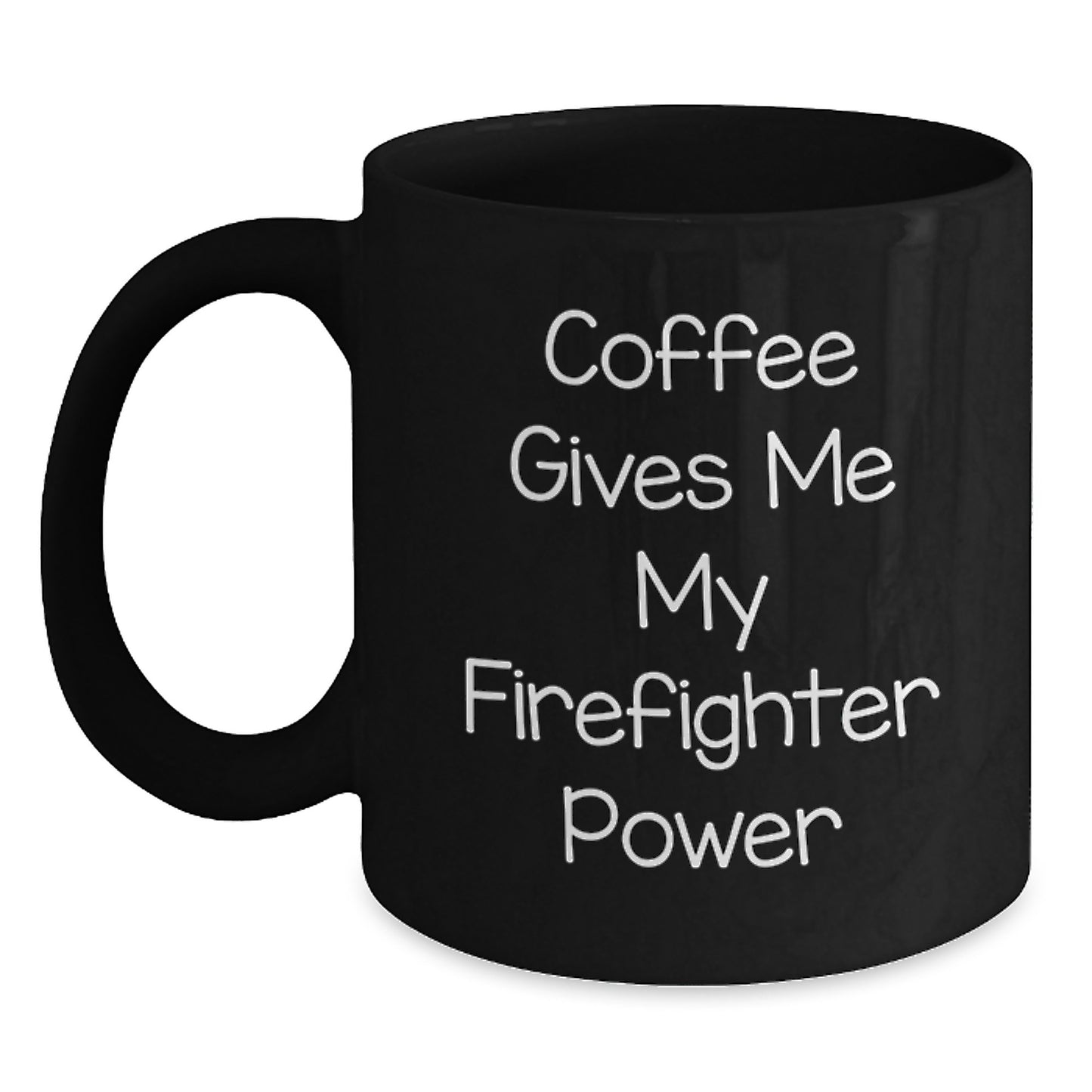 Funny Firefighter Graduation Gift, Black Coffee Mug with 'Coffee Gives Me My Firefighter Power' Quote, Gifts from Friends for Men - Main