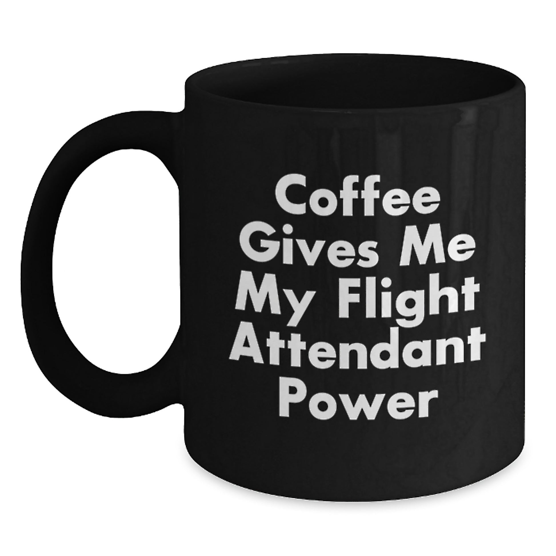 Funny Flight Attendant Gifts from Men, Women, Friends, Coworkers or Family, Black Coffee Mug, Coffee Gives Me My Flight Attendant Power - Main