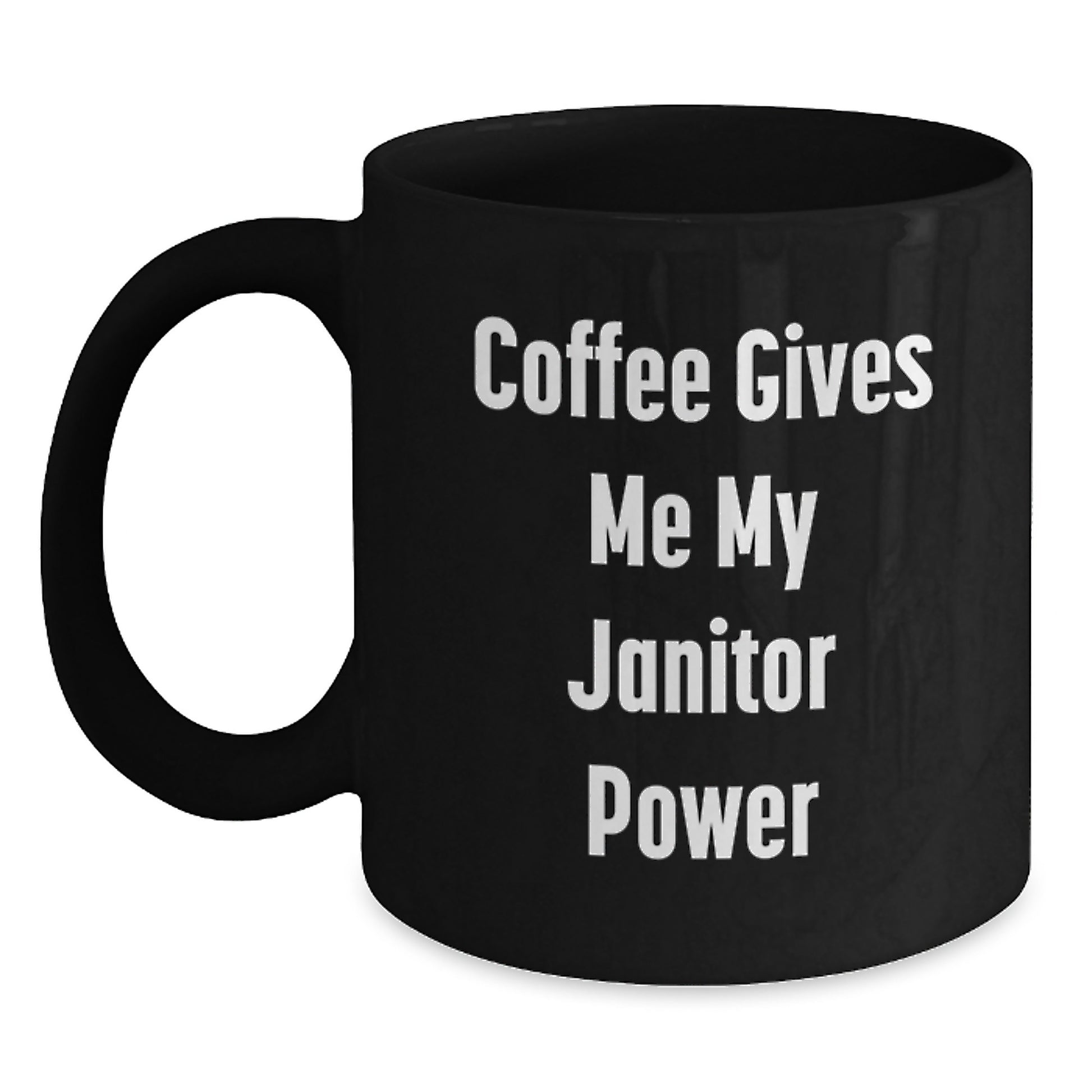 Funny Janitor Gifts from Men, Unique Black Coffee Mug for Janitor, 'Coffee Gives Me My Janitor Power' - Main