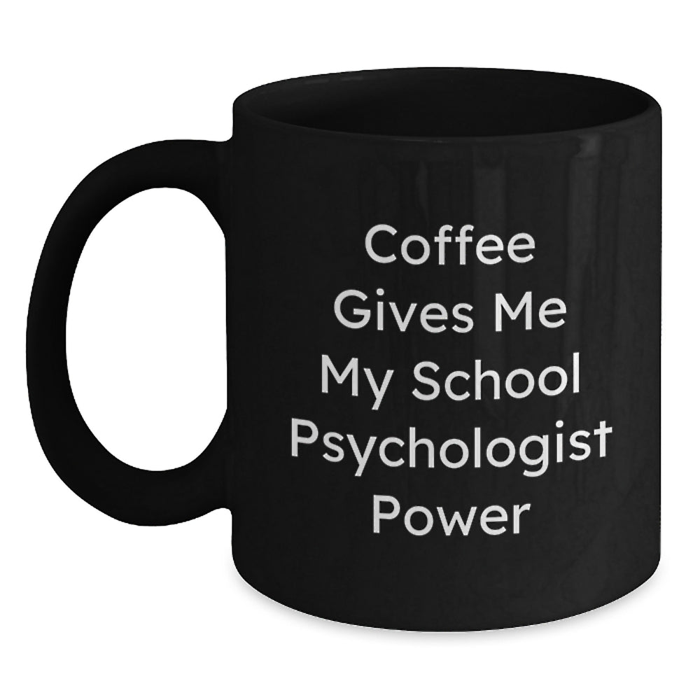 Funny School Psychologist Coffee Mugs Gifts from Friends for Christmas, Inspirational Coffee Gives Me My School Psychologist Power, Black Coffee Mug, School Psychologist Gifts - Main
