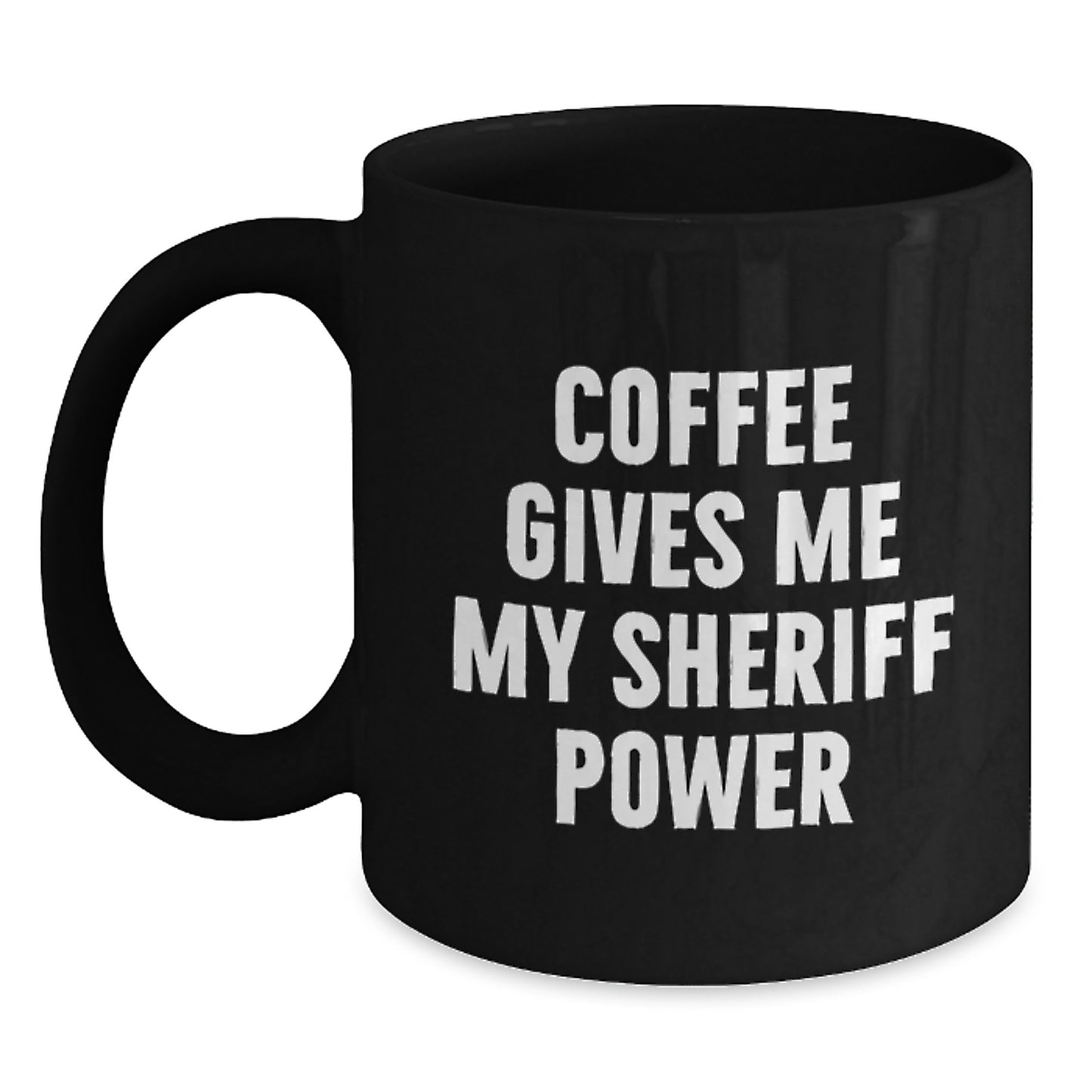 Funny Sheriff Gifts for Men, Coffee Gives Me My Sheriff Power Black Coffee Mug, Ideal Gift for Graduation - Main