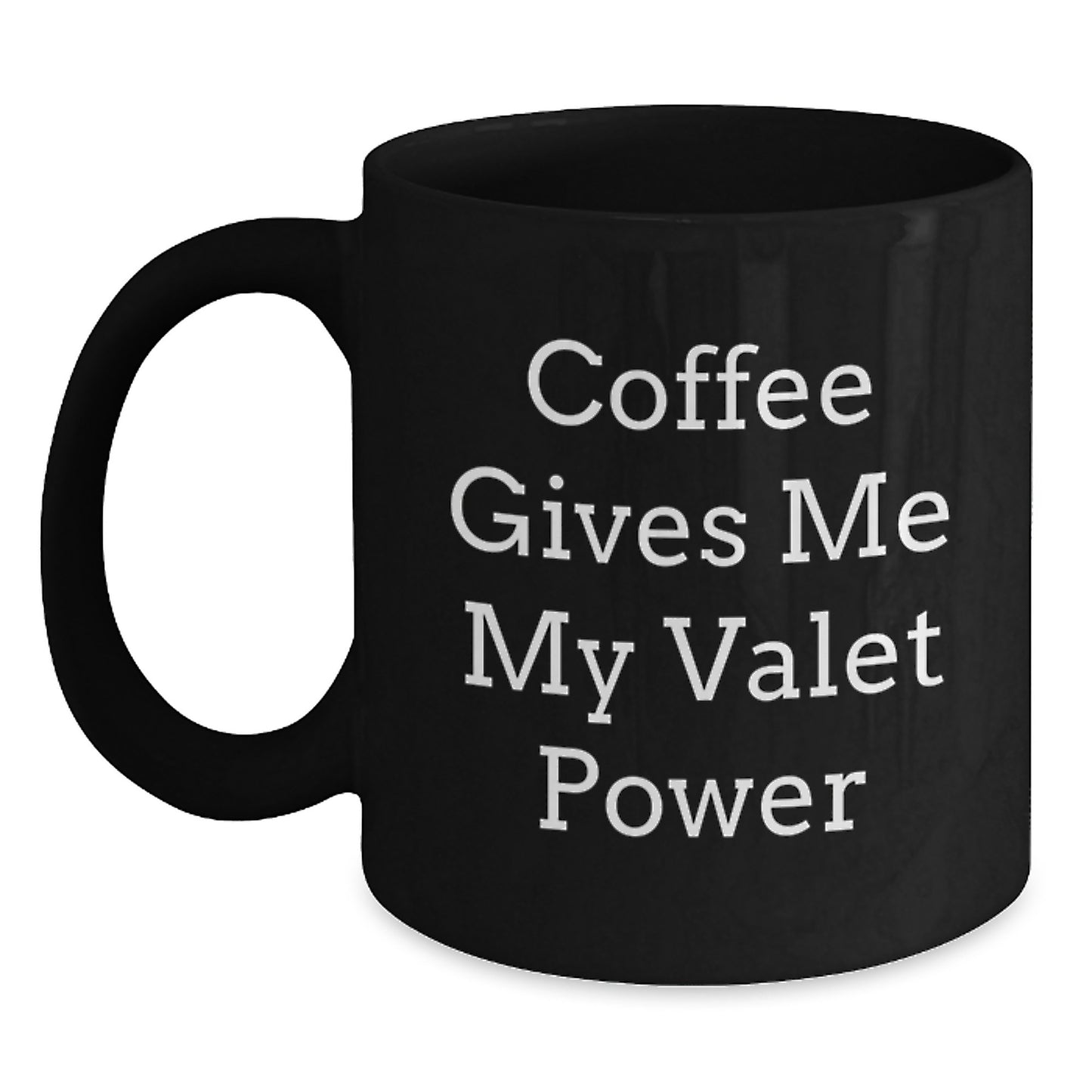 Funny Valet Gifts for Him, Graduation Unique Gifts from Friends, Men's Black Coffee Mug - Coffee Gives Me My Valet Power - Main
