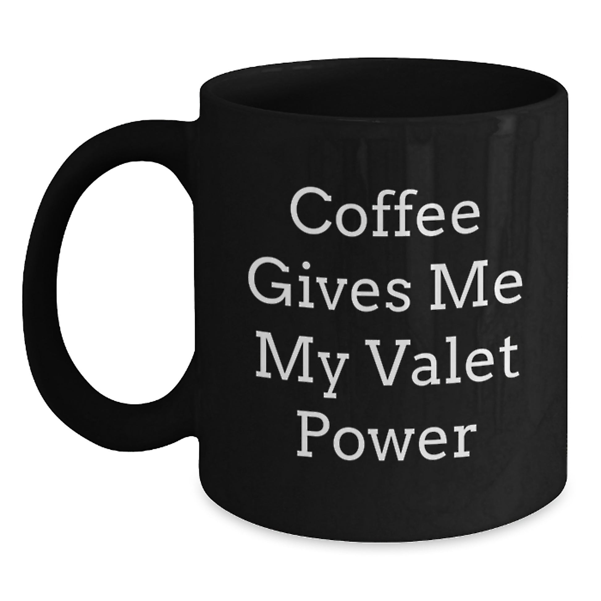 Funny Valet Gifts for Him, Graduation Unique Gifts from Friends, Men's Black Coffee Mug - Coffee Gives Me My Valet Power - Main