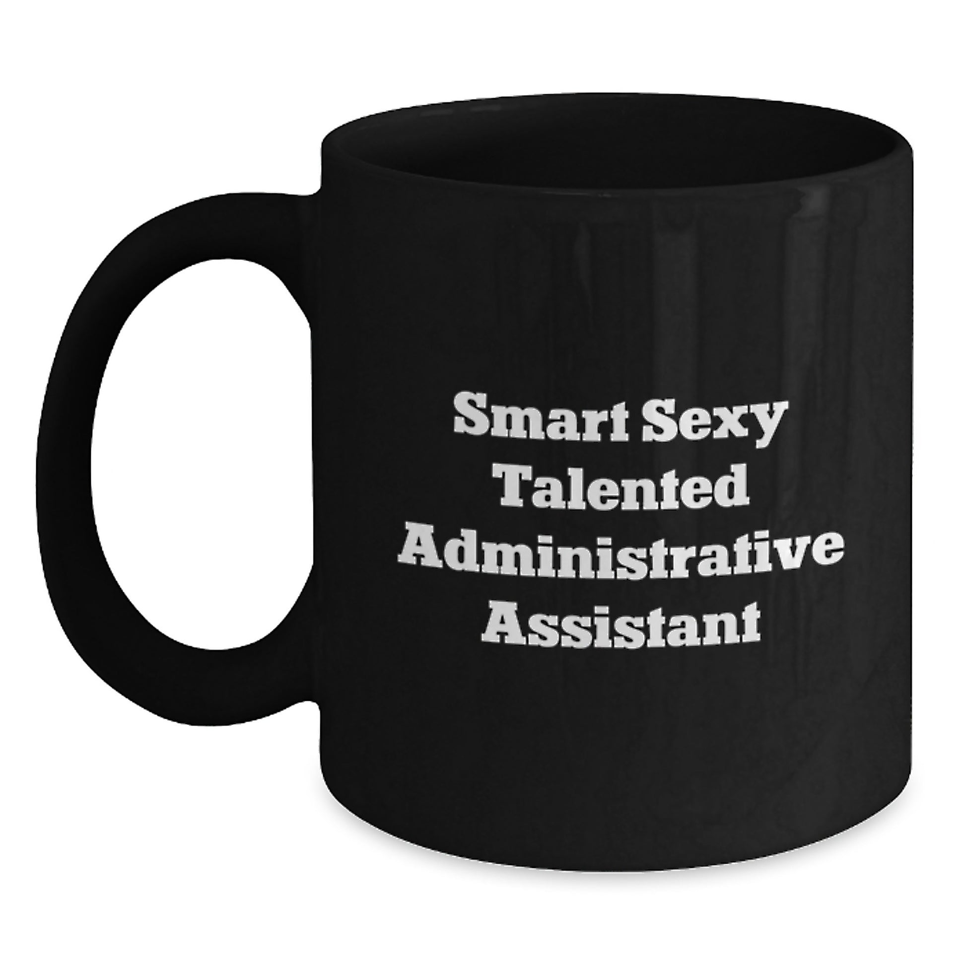 Gifts from Friends for Administrative Assistant, Funny Inspirational Quote, Black Coffee Mug, Graduation Unique Gifts, Smart Sexy Talented Administrative Assistant Mug - Main