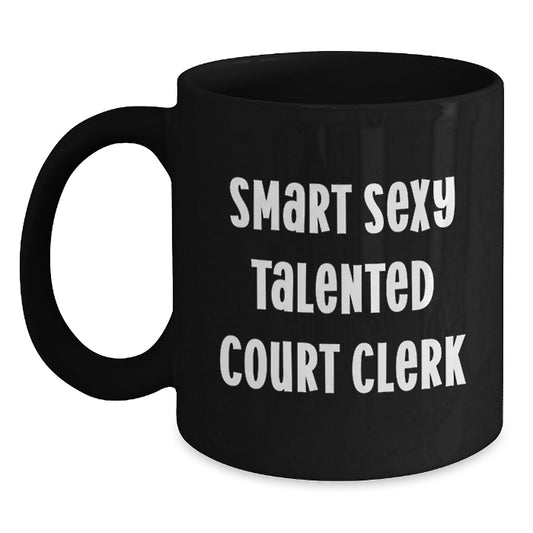 Funny Court Clerk Gifts from Friends for Smart Sexy Talented Court Clerks Black Coffee Mug, Graduation Unique Gifts - Main