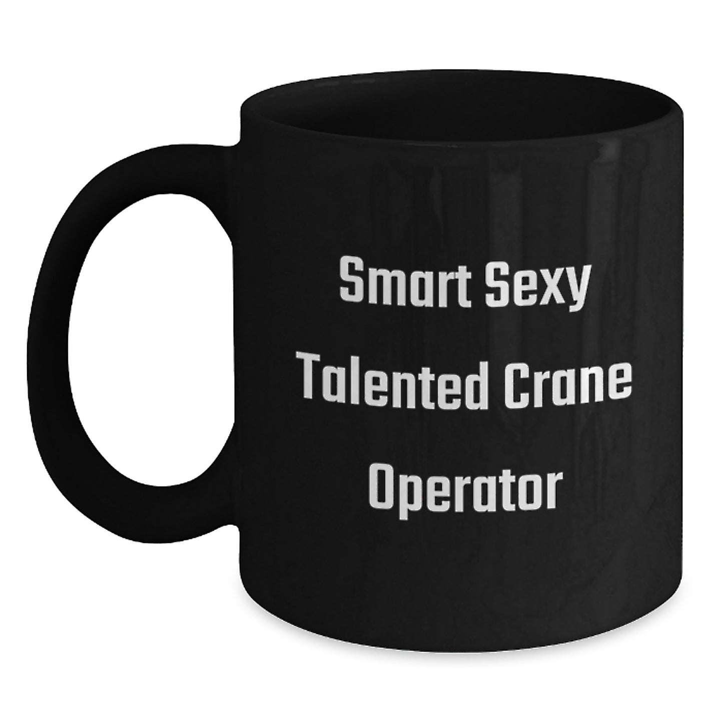 Funny Crane Operator Gifts, Smart Sexy Talented Inspirational Black Coffee Mug for Men Friends Family Graduation, Gifts from Women Coworkers - Main