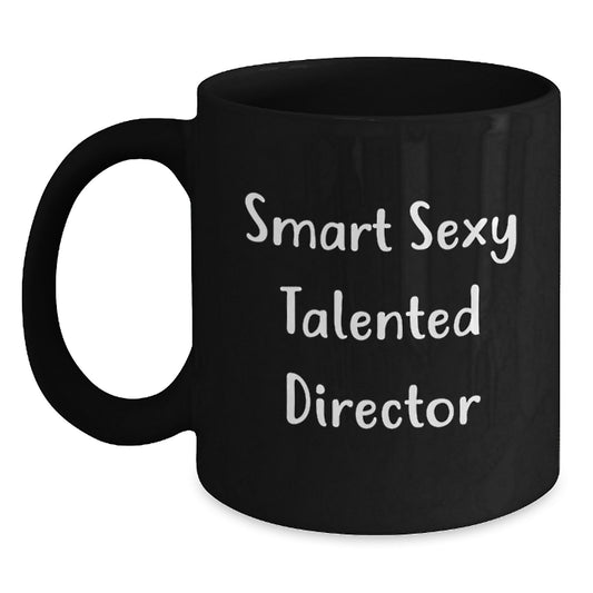 Funny Director Gifts from Men to Men - Smart Sexy Talented Director Black Coffee Mug for Graduation Unique Gifts - Main