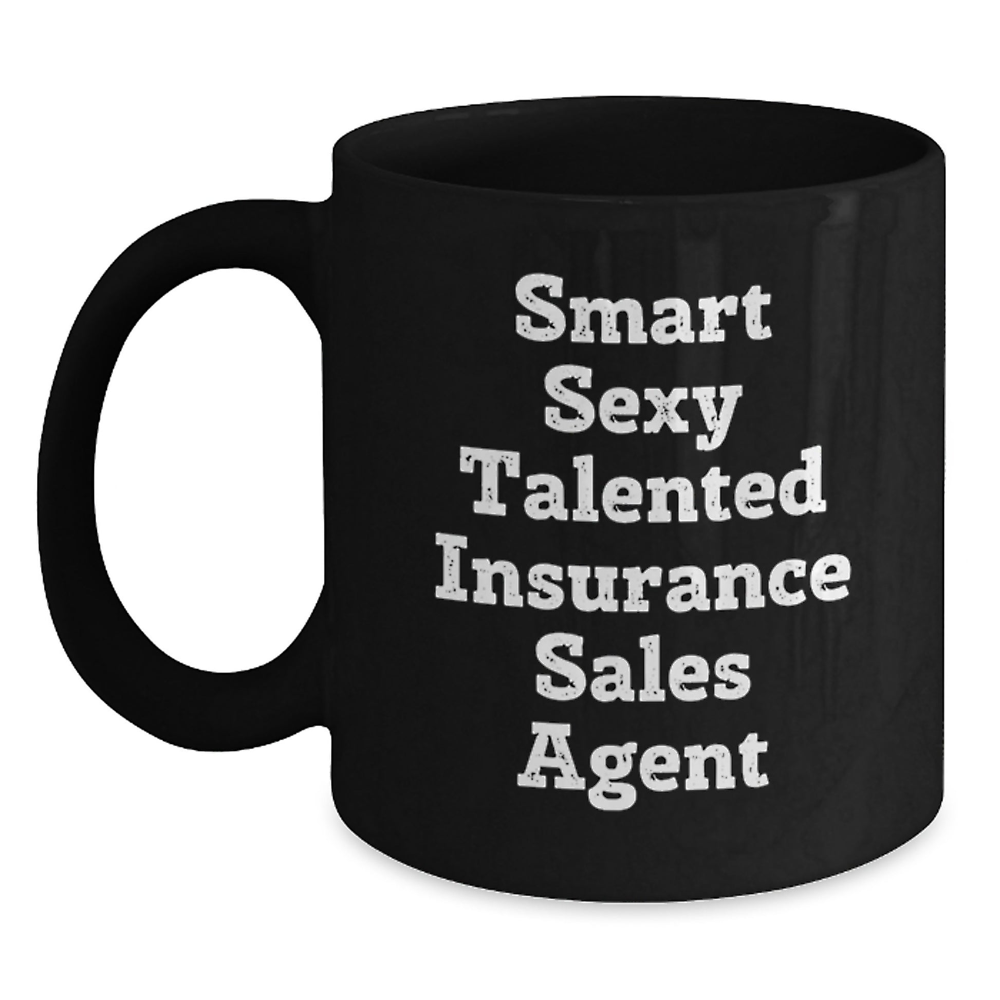 Funny Inspirational Gifts from Friends for Insurance Sales Agent Black Coffee Mug - Smart Sexy Talented Insurance Sales Agent - Main
