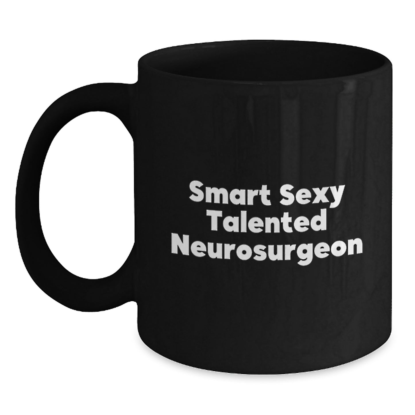 Funny Inspirational Gifts from Friends for Neurosurgeon Graduation Black Coffee Mug - Smart Sexy Talented - Main