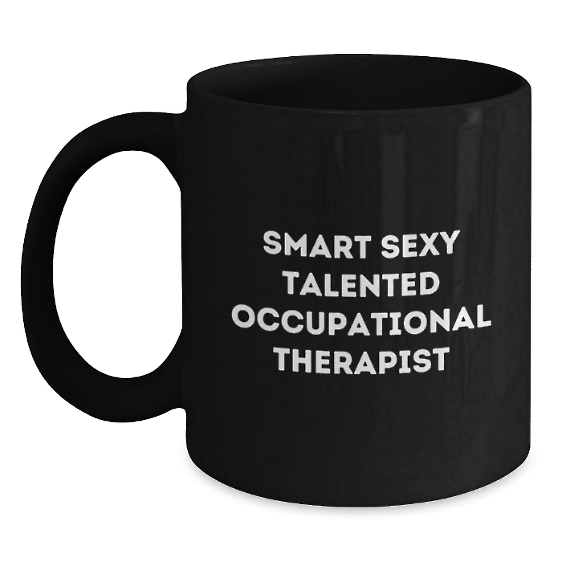 Gifts from Friends and Family for the Smart Sexy Talented Occupational Therapist Graduation Unique Gifts Black Coffee Mug with Funny Quote 'Smart Sexy Talented' - 11oz or 15oz Ceramic Mug - Main