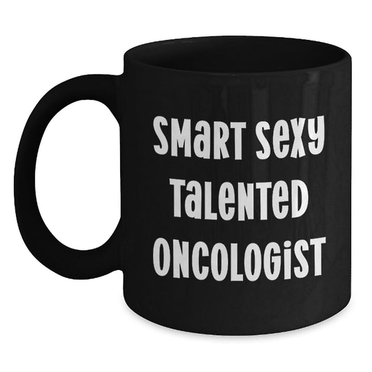 Funny Oncologist Gifts from Friends for Graduation Unique Black Coffee Mugs with Smart Sexy Talented Quote - Main