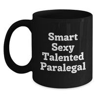 Load image into Gallery viewer, Funny Paralegal Gifts from Men to Friends for Valentine's - Smart Sexy Talented Paralegal Black Coffee Mug, 11oz/15oz - Main
