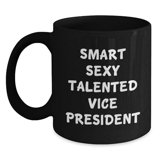 Funny Vice President Gifts for Men, Smart Sexy Talented Mug from Friends, Black Coffee Mug for Graduation Unique Gifts - Main