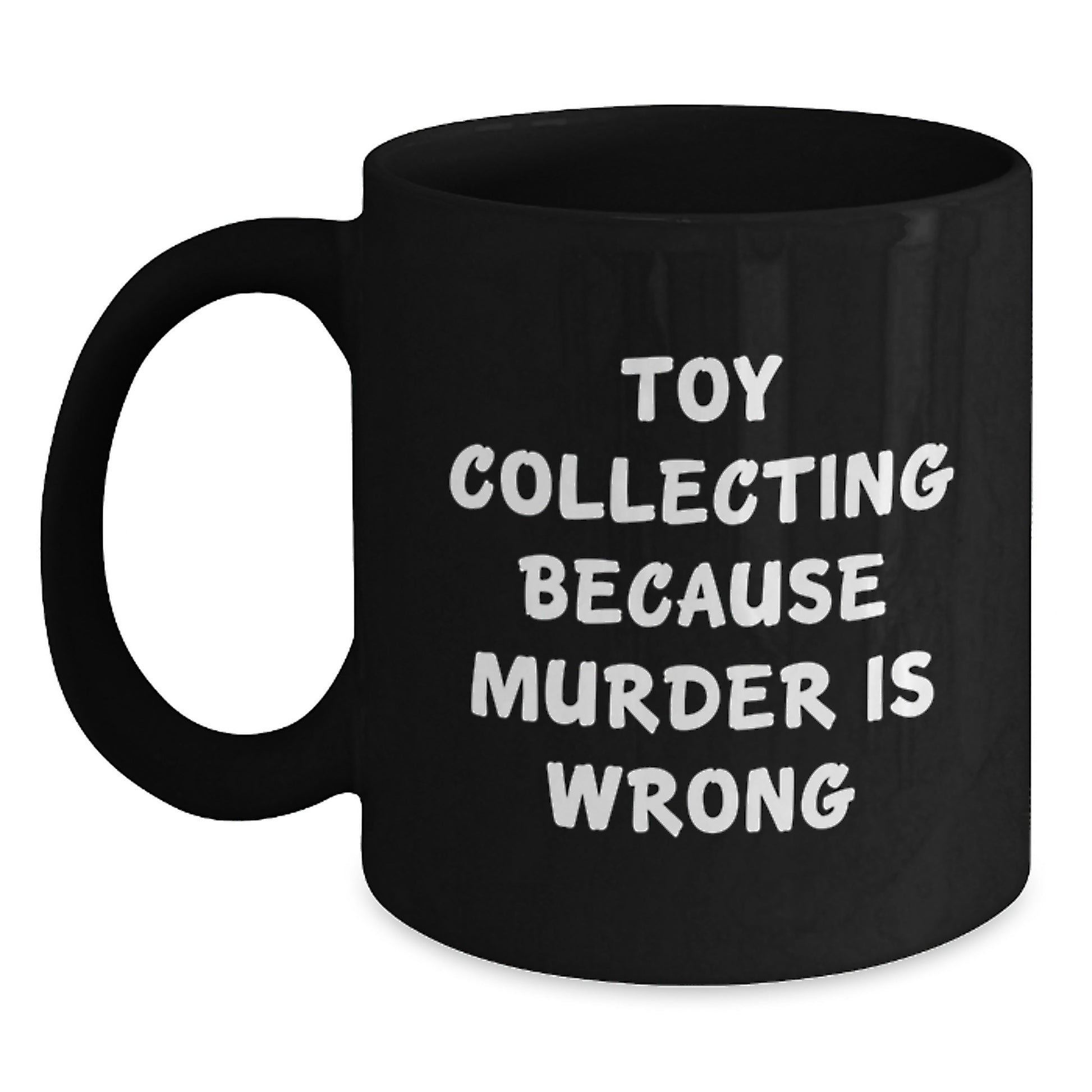 Unique Toy Collecting Gifts for Friends from Family, Funny Black Coffee Mugs for Graduation, Humorous Quote about Toy Collecting - Main