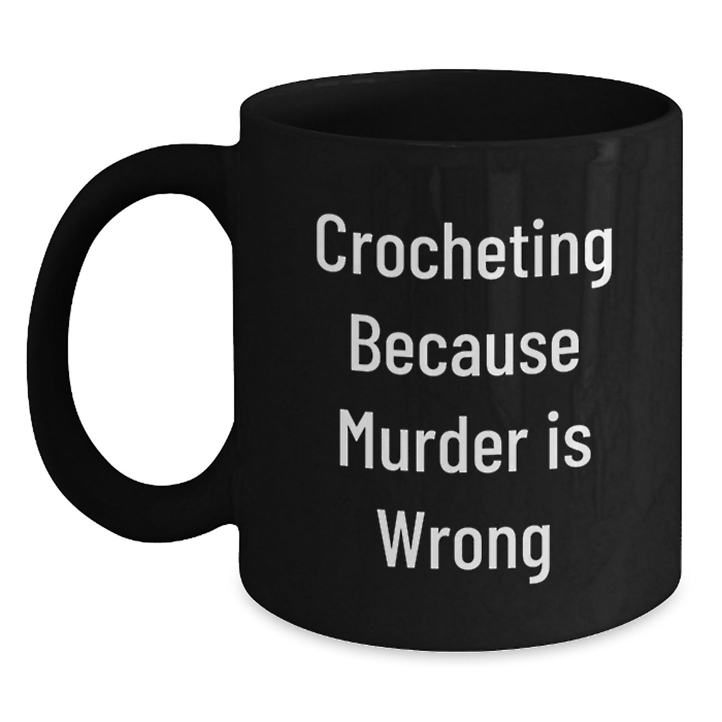 Funny Crocheting Gift for Graduation, Black Coffee Mugs with Crocheting Because Murder Is Wrong Quote, Gifts from Friends for Crocheting Lovers - Main