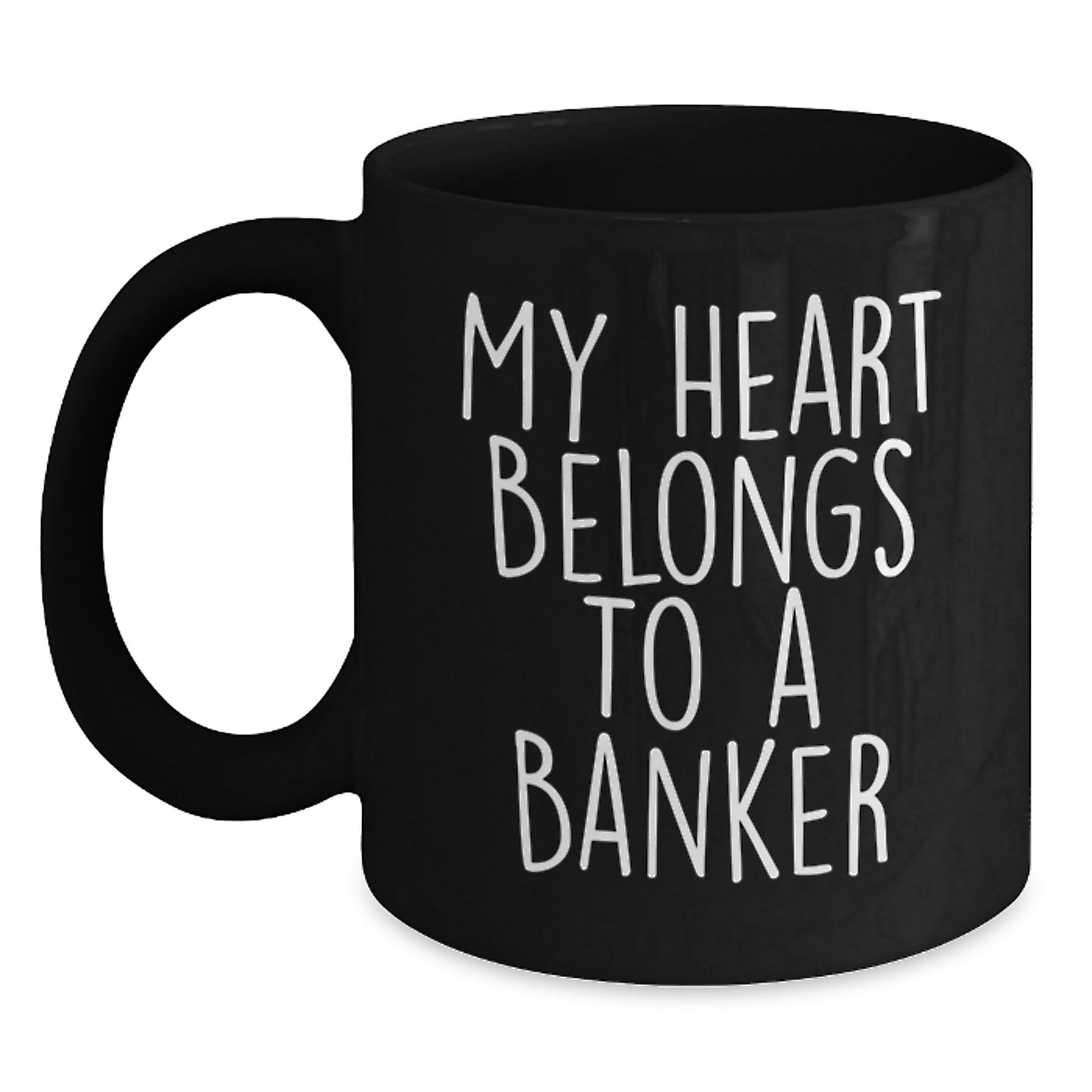 Funny Gifts from Friends for Banker, Black Coffee Mug with My Heart Belongs To A Banker Quote, 11oz or 15oz Graduation Unique - Main