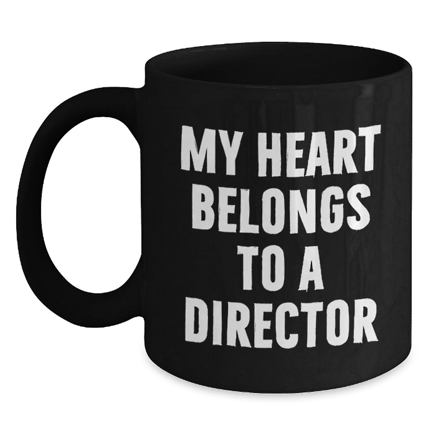Funny Director Black Coffee Mug, Gifts from Friends, Family, or Coworkers for Birthday Unique Gifts, My Heart Belongs To A Director - Main