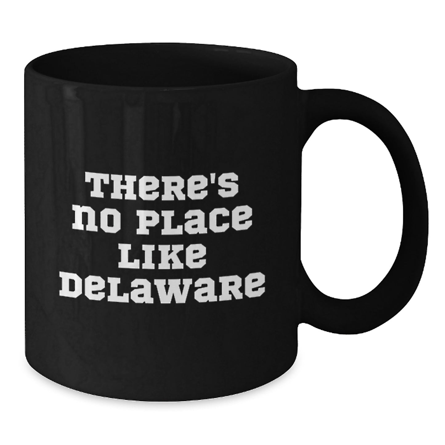 Funny Delaware Gifts from Family and Friends - Unique Black Coffee Mugs for Graduation - 'There's No Place Like Delaware' - Additional